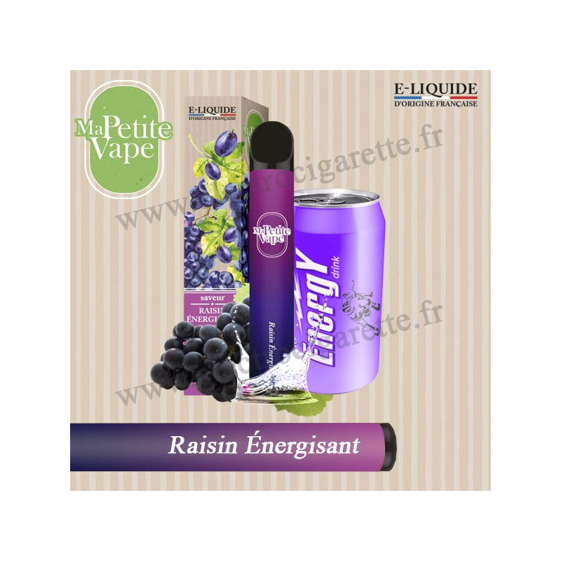 Raisin Énergisant - Ma petite vape - Vape Pen - Cigarette jetable