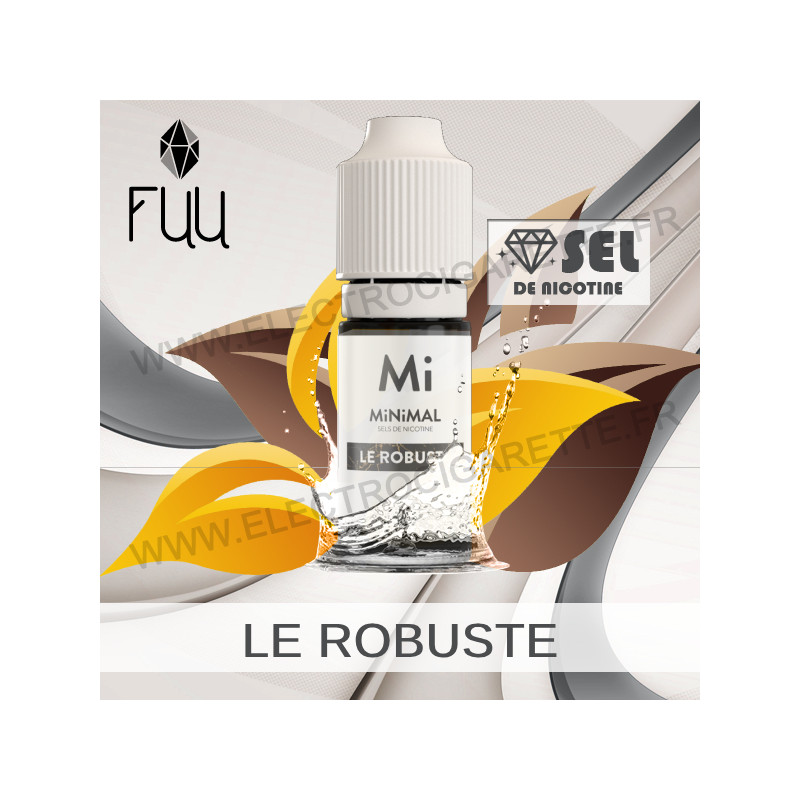Le Robuste - MiNiMAL - The Fuu - Aux sels de nicotine